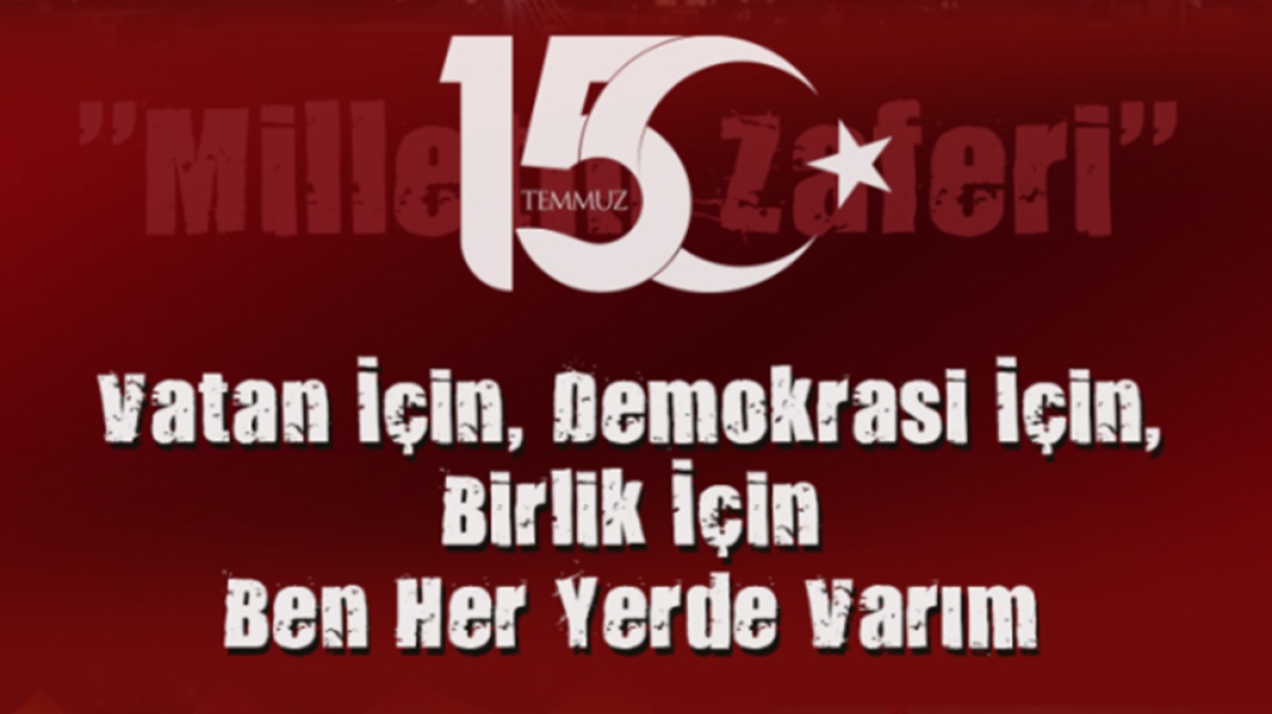 15 TEMMUZ DEMOKRASİ VE MİLLİ BİRLİK GÜNÜ